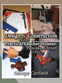 bokomslag Design and Construction of the Practical Leather Holster