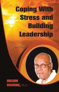 bokomslag Coping with Stress and Building Leadership: One Man's Journey