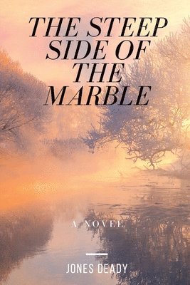 Jones Deady - Steep Side of the Marble, Häftad