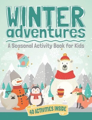 Winter Adventures: A Seasonal Activity Book for Kids 1