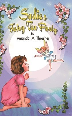 Amanda M Thrasher, Amanda M. Thrasher - Sadie's Fairy Tea Party, Inbunden