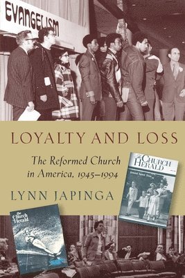 Lynn Japinga - Loyalty and Loss: The Reformed Church in America, 1945-1994, Häftad