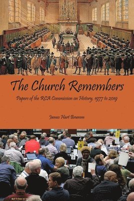 bokomslag The Church Remembers: Papers of the RCA Commission on History, 1977 to 2019