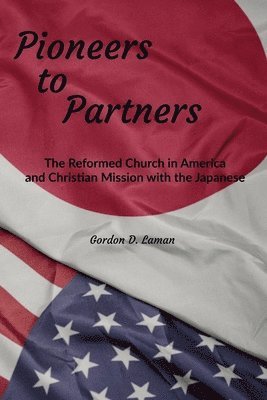 Gordon D Laman - Pioneers to Partners, Häftad