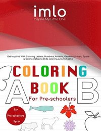 bokomslag Coloring Book for Preschoolers: Coloring Book for Preschoolers: Get Inspired With Coloring Letters, Numbers, Animals, Geometry, Musical, Space & Scien