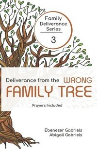 bokomslag Deliverance from the Wrong Family Tree