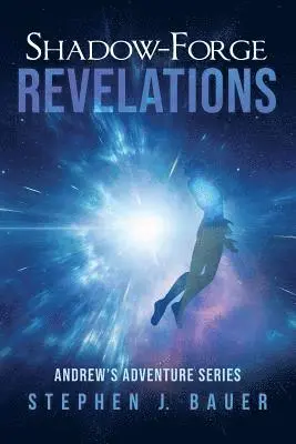 Stephen J. Bauer - Shadow-Forge Revelations: Andrew's Adventure Series, Häftad. Tillgänglighet: Lägg i varukorg