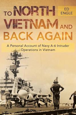 bokomslag To North Vietnam and Back Again: A Personal Account of Navy A-6 Intruder Operations in Vietnam