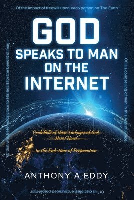 Anthony A. Eddy, Anthony A Eddy - GOD Speaks to Man on The Internet, Häftad