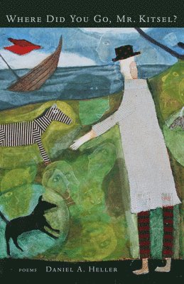 Daniel a. Heller, Daniel A Heller - Where Did You Go, Mr. Kitsel?, Häftad