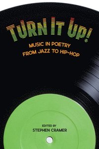 bokomslag Turn It Up!: Music in Poetry from Jazz to Hip-Hop