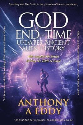 GOD End-time Updates Ancient Alien History