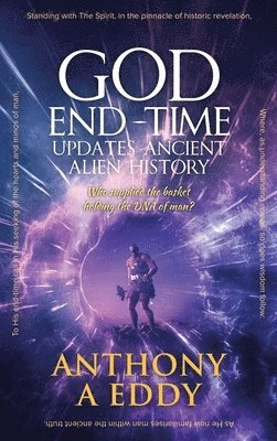 GOD End-time Updates Ancient Alien History
