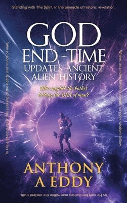 GOD End-time Updates Ancient Alien History 1