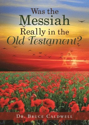 Bruce Caldwell, Dr. Bruce Caldwell - Was the Messiah Really in the Old Testament?, Häftad