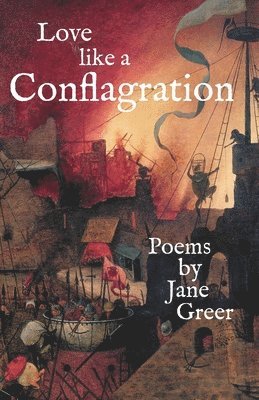Jane Greer - Love like a Conflagration, Häftad