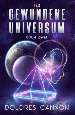 Romina Kuhne, Dolores Cannon - DAS GEWUNDENE UNIVERSUM Buch Zwei, Häftad