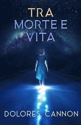 Dolores Cannon - Tra Morte e Vita, Häftad. Tillgänglighet: Lägg i varukorg