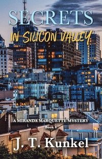 bokomslag Secrets in Silicon Valley: A Miranda Marqauette Mystery Book 4