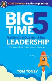 bokomslag The Big Time 5: Five Essential Qualities of True Leadership
