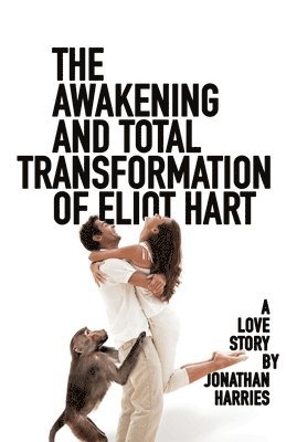 The Awakening and Total Transformation of Eliot Hart 1