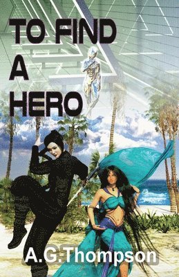 A G Thompson, A. G. Thompson, A.G. Thompson - To Find A Hero, Häftad