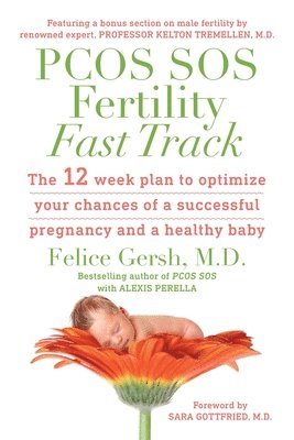 M D Felice Gersh, Alexis Perella, Felice Gersh, M.D. Felice Gersh, M. D. Felice Gersh - PCOS SOS Fertility Fast Track, Häftad