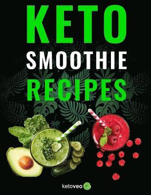 bokomslag Keto Smoothie Recipes: Healthy And Delicious Ketogenic Diet Smoothy and Shake Recipes Cookbook