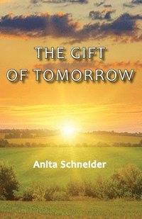 bokomslag The Gift Of Tomorrow