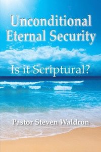 bokomslag Is Unconditional Security Scriptural?
