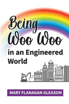 Being Woo Woo in an Engineered World 1