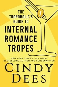 bokomslag The Tropoholic's Guide to Internal Romance Tropes