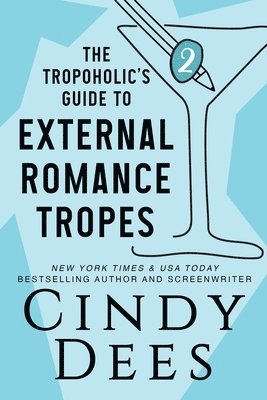 Cindy Dees - Tropoholic's Guide to External Romance Tropes, Häftad