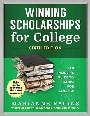 Winning Scholarships for College, Sixth Edition 1