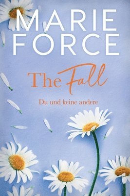 Marie Force - The Fall - Du und keine andere, Häftad
