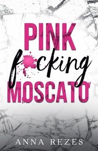 bokomslag Pink f*cking Moscato