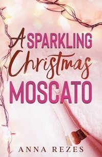 bokomslag A Sparkling Christmas Moscato: Pink F*cking Moscato Holiday Novella