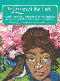 bokomslag The Lesson of the Lark: Celebrating the Centennial of the Nineteenth Amendment of the United States of America