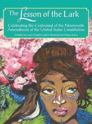 The Lesson of the Lark: Celebrating the Centennial of the Nineteenth Amendment of the United States of America 1