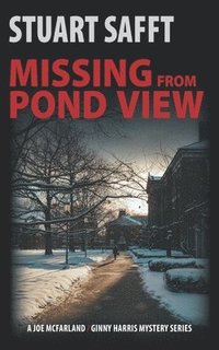 bokomslag Missing from Pond View: A Joe McFarland -- Ginny Harris Mystery
