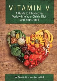 bokomslag Vitamin V: A guide to introducing variety into your child's diet (and yours, too!)