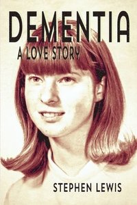 bokomslag Dementia: A Love Story