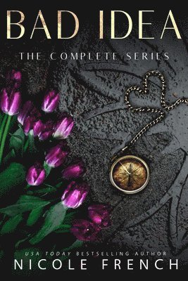 Bad Idea: The Complete Collection: Three books plus an exclusive story!