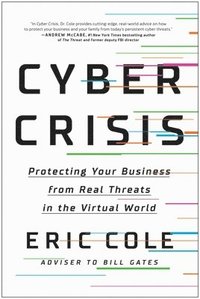 bokomslag Cyber Crisis: Protecting Your Business from Real Threats in the Virtual World