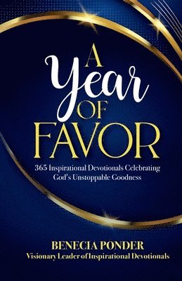 bokomslag A Year of Favor: 365 Inspirational Devotionals Celebrating God's Unstoppable Goodness