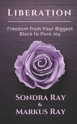 Liberation: Freedom from Your Biggest Block to Pure Joy