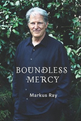 Markus Ray - Boundless Mercy, Häftad