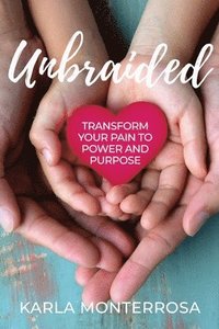 bokomslag Unbraided: Transform Your Pain to Power and Purpose