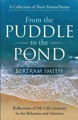 Bertram Smith - From the Puddle to the Pond, Häftad