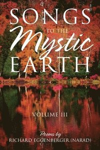 bokomslag Songs to the Mystic Earth Volume III